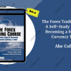 The-Forex-Trading-Course:-A-Self-Study-Guide-To-Becoming-a-Successful-Currency-Trader-by-Abe-Cofnas
