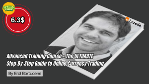 Advanced Training Course + The ULTIMATE Step-By-Step Guide to Online Currency Trading by Erol Bortucene Free Download