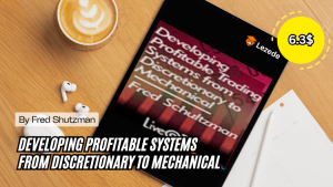 Developing Profitable Systems from Discretionary to Mechanical by Fred Shutzman Free Download