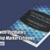 Trading with Oscillators. Pinpointing Market Extremes by Mark Etzkorn Free Download