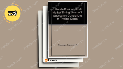 Ultimate Book on Stock Market Timing Volume 3: Geocosmic Correlations to Trading Cycles by Raymond Merriman Free Download