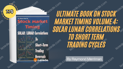 Ultimate Book on Stock Market Timing Volume 4: Solar Lunar Correlations to Short Term Trading Cycles by Raymond Merriman Free Download