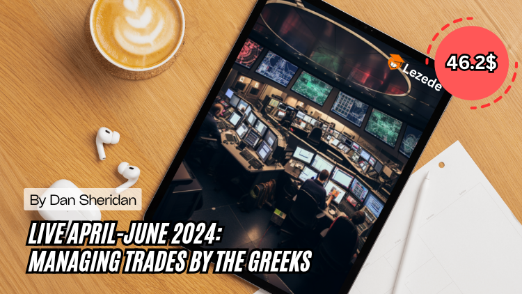 Live April-June 2024: Managing Trades By the Greeks by Dan Sheridan Free Download