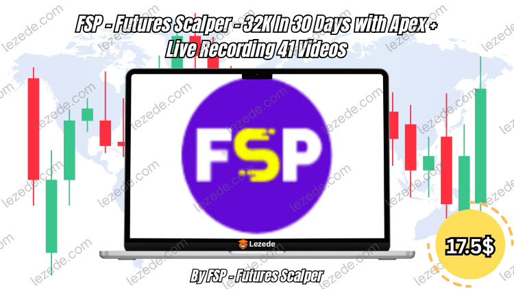 FSP - Futures Scalper - 32K In 30 Days with Apex + Live Recording 41 Videos Free Download