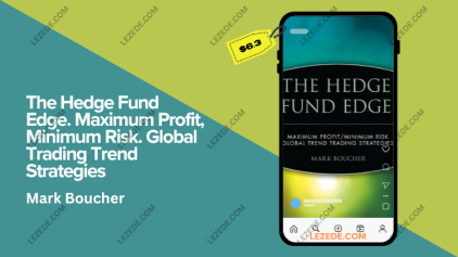 The-Hedge-Fund-Edge.-Maximum-Profit,-Minimum-Risk.-Global-Trading-Trend-Strategies-by-Mark-Boucher