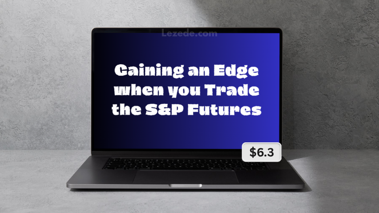 Gaining-an-Edge-when-you-Trade-the-S&P-Futures-by-Carolyn-Boroden