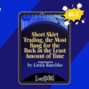 Short Skirt Trading, the Most Bang for the Buck by Linda Raschke