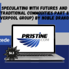 Speculating with Futures and Traditional Commodities Part II (Liverpool Group) by Noble DraKoln