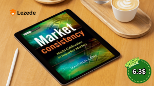 Market Consistency: Model Calibration in Imperfect Markets By Malcolm Kemp Free Download
