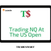 Trading NQ At The US Open By TradeSmart Free Download