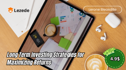Long Term Investing Strategies for Maximizing Returns By Lerone Bleasdille Free Download