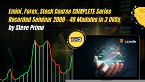 Emini, Forex, Stock Course COMPLETE Series Recorded Seminar 2009 - 49 Modules in 3 DVDs by Steve Primo Free Download