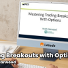 Trading Breakouts with Options By Keith Harwood Free Download