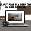 All Put Flat Fly Deep Dive by Dan Sheridan