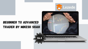 Beginner to Advanced Trader by Mikesh Shah