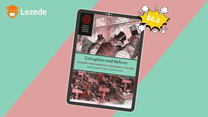 Corruption and Reform: Lessons from America's Economic History By Edward Glaeser & Claudia Goldin