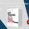 Day Trading with Price Action by Galen Woods