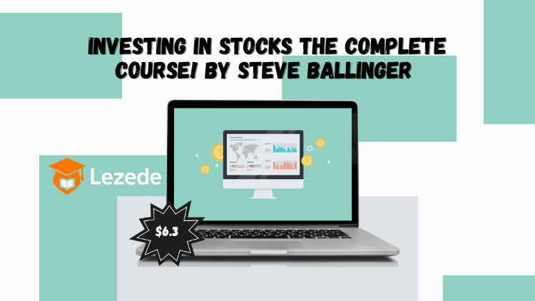 Investing In Stocks The Complete Course! by Steve Ballinger