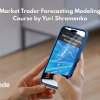 Market Trader Forecasting Modeling Course by Yuri Shramenko