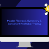 Master Fibonacci, Symmetry & Consistent Profitable Trading By Day Trading Zones