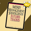Money Management Strategies for Futures Traders By Nauzer Balsara