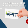 OptioPit Course 2013 (Gold & Silver Course)