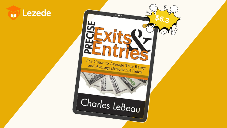 Precise Exits & Entries by Charles LeBeau
