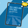 Sea Lanes & Pipelines by Bernard D.Cole