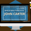 Simpler Options - John Carter – Small Lot Option Trading Course – June 2013