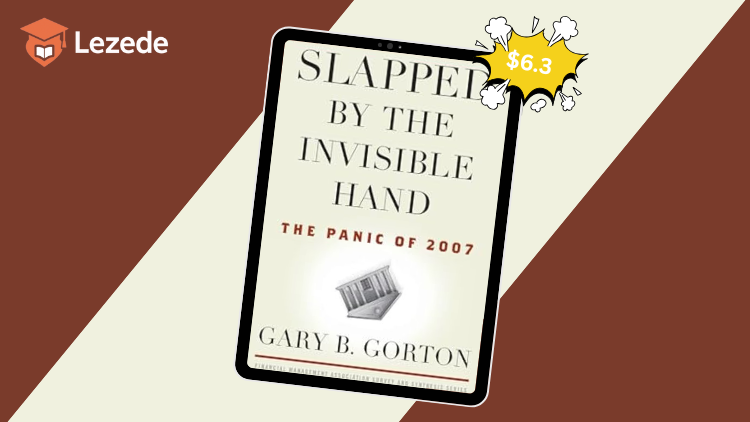 Slapped by the Invisible Hand: The Panic of 2007 By Gary Gorton