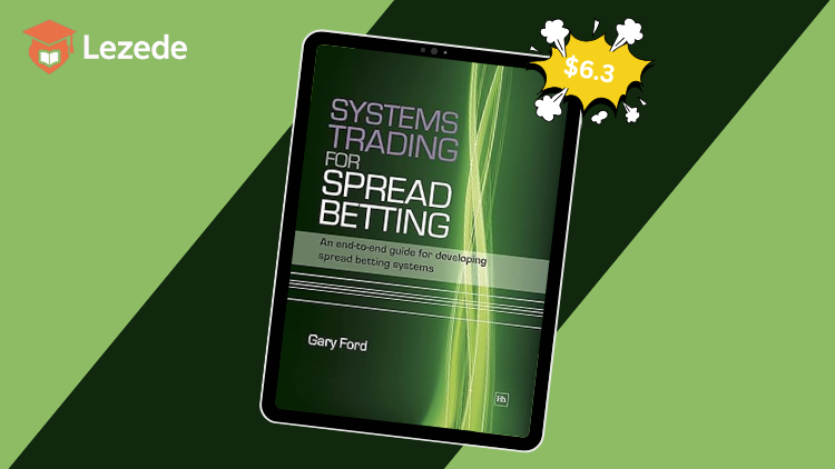 Systems Trading for Spread Betting: An end-to-end guide for developing spread betting systems By Gary Ford