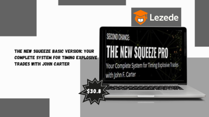 THE NEW SQUEEZE BASIC VERSION Your Complete System for Timing Explosive Trades with John Carter