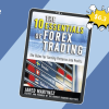 The 10 Essentials of Forex Trading By Jared Martinez