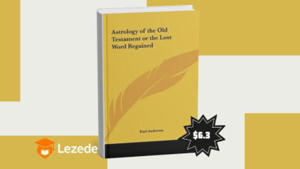 The Astrology of the Old Testament or The Lost World Regained by Karl Anderson