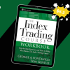 The Index Trading Course Workbook: Step-by-Step Exercises and Tests to Help You Master The Index Trading Course By George Fontanills & Tom Gentile