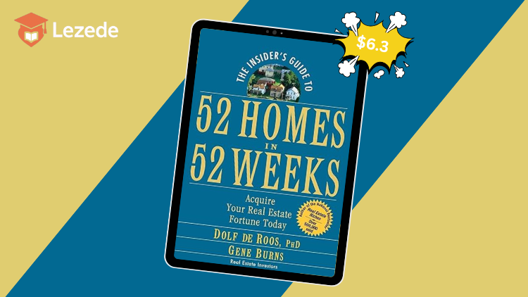 The Insider's Guide to 52 Homes in 52 Weeks: Acquire Your Real Estate Fortune Today By Dolf De Roos