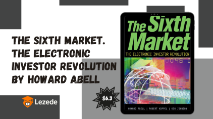 The Sixth Market. The Electronic Investor Revolution by Howard Abell