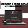 Trade Execution & Trade Management by Kam Dhadwar