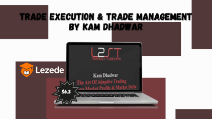 Trade Execution & Trade Management by Kam Dhadwar
