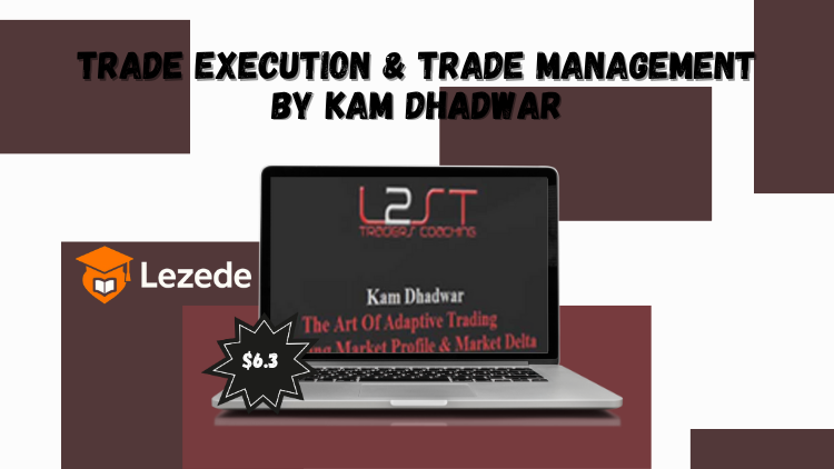 Trade Execution & Trade Management by Kam Dhadwar