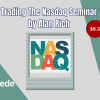 Trading The Nasdaq Seminar by Alan Rich