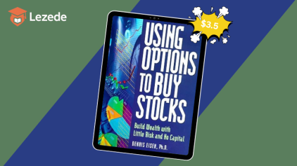 Using Options to Buy Stocks: Build Wealth with Little Risk and No Capital By Dennis Eisen