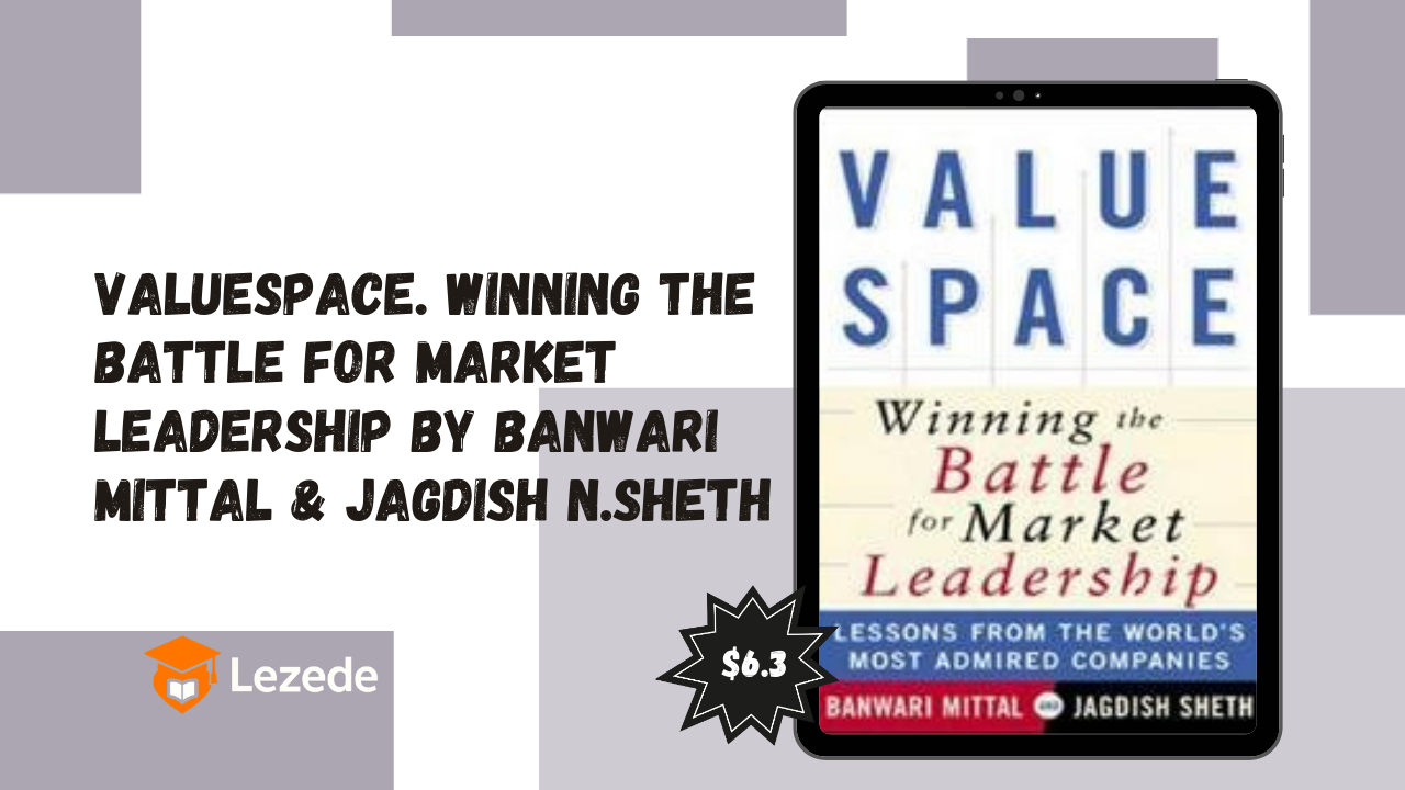 ValueSpace. Winning the Battle for Market Leadership by Banwari Mittal & Jagdish N.Sheth