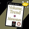 Volume, Trend and Momentum By Philip Roth