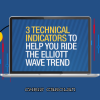 3 Technical Indicators to Help You Ride the Elliott Wave Trend By Chris Carolan Free Download