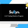 A-Z Trading Mastery Program + Mentorship by Sully Academy