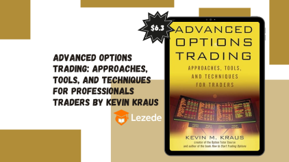 Advanced Options Trading: Approaches, Tools, and Techniques for Professionals Traders By Kevin Kraus