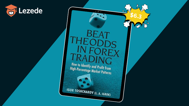 Beat the Odds in Forex Trading: How to Identify and Profit from High Percentage Market Patterns By Igor Toshchakov