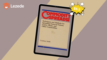 Commodity Spreads: Techniques and Methods for Spreading Financial Futures, Grains, Meats & Other Commodities By Courtney Smith
