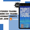 Computerized Trading: Maximizing Day Trading and Overnight Profits By Mark Jurik